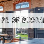 What is the Scope of Business: A Comprehensive Guide